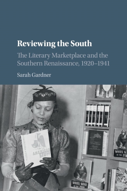 Reviewing the South : The Literary Marketplace and the Southern Renaissance, 1920-1941, Paperback / softback Book