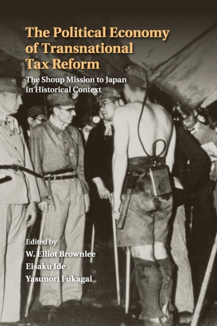 The Political Economy of Transnational Tax Reform : The Shoup Mission to Japan in Historical Context, Paperback / softback Book
