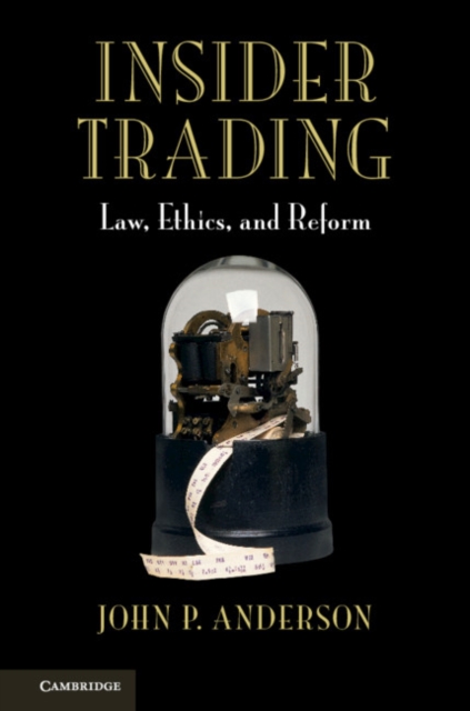 Insider Trading : Law, Ethics, and Reform, Paperback / softback Book