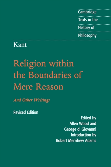 Kant: Religion within the Boundaries of Mere Reason : And Other Writings, Paperback / softback Book