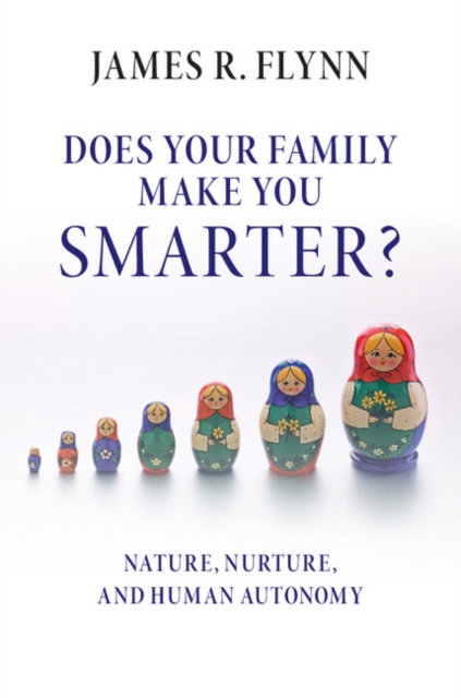 Does your Family Make You Smarter? : Nature, Nurture, and Human Autonomy, Paperback / softback Book