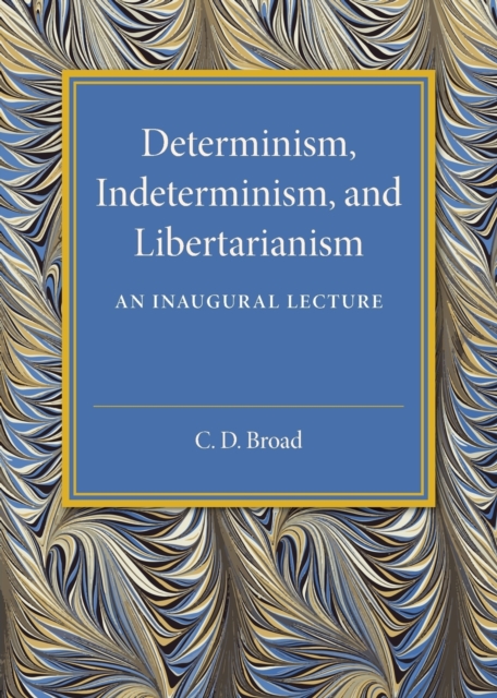 Determinism, Indeterminism, and Libertarianism : An Inaugural Lecture, Paperback / softback Book