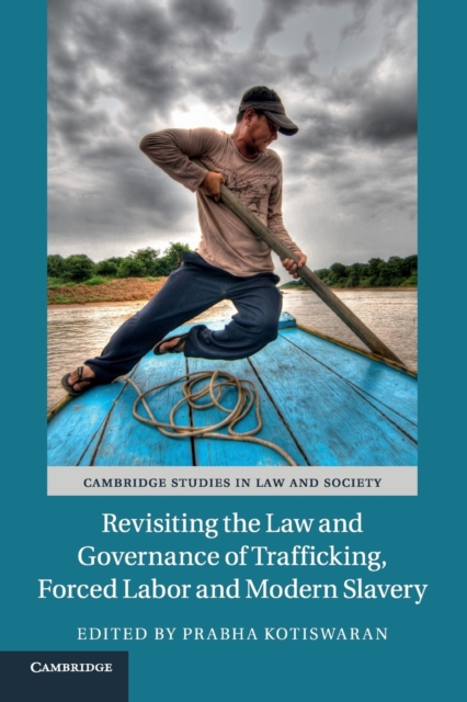 Revisiting the Law and Governance of Trafficking, Forced Labor and Modern Slavery, Paperback / softback Book