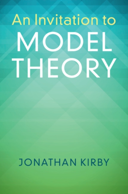 An Invitation to Model Theory, Paperback / softback Book