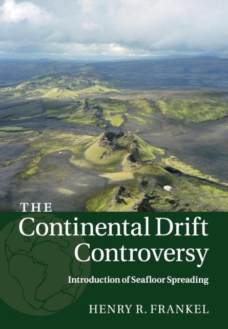 The Continental Drift Controversy: Volume 3, Introduction of Seafloor Spreading, Paperback / softback Book