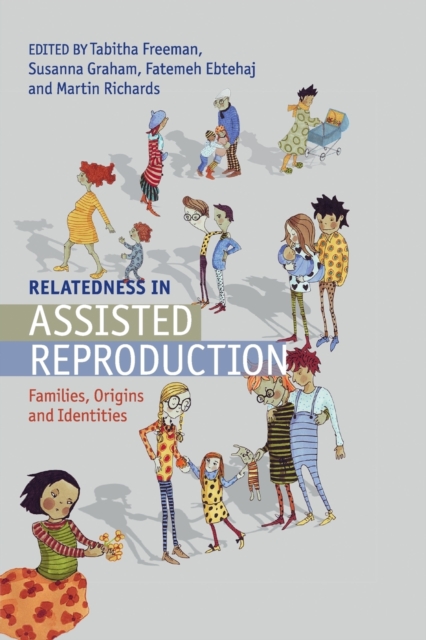 Relatedness in Assisted Reproduction : Families, Origins and Identities, Paperback / softback Book