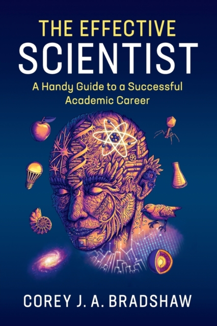 The Effective Scientist : A Handy Guide to a Successful Academic Career, Paperback / softback Book