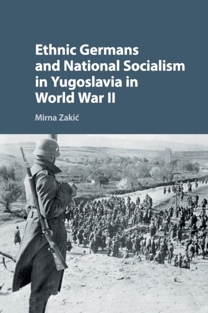 Ethnic Germans and National Socialism in Yugoslavia in World War II, Paperback / softback Book