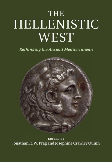 The Hellenistic West : Rethinking the Ancient Mediterranean, Paperback / softback Book