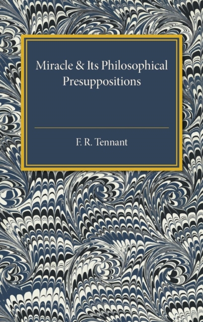 Miracle and its Philosophical Presuppositions : Three Lectures Delivered in the University of London 1924, Paperback / softback Book
