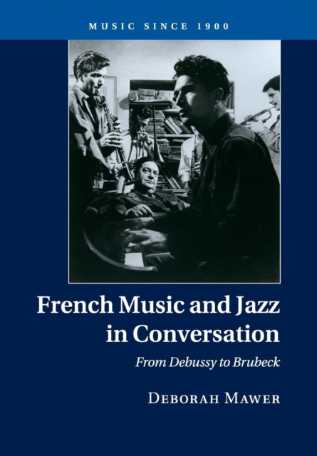 French Music and Jazz in Conversation : From Debussy to Brubeck, Paperback / softback Book