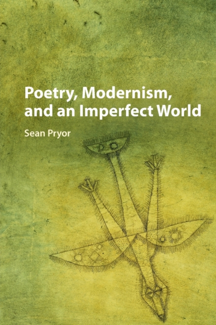 Poetry, Modernism, and an Imperfect World, Paperback / softback Book