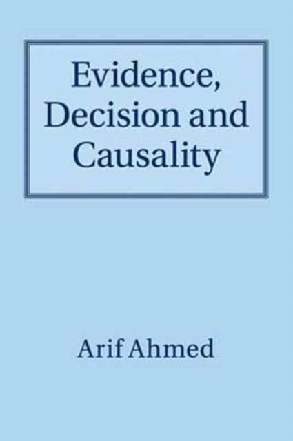 Evidence, Decision and Causality, Paperback / softback Book