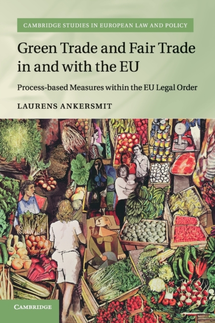Green Trade and Fair Trade in and with the EU : Process-based Measures within the EU Legal Order, Paperback / softback Book