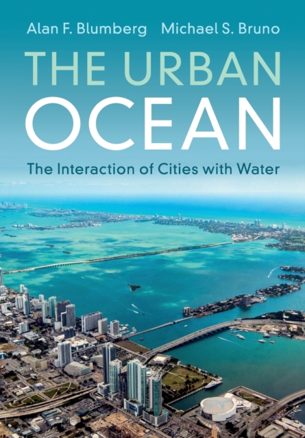 The Urban Ocean : The Interaction of Cities with Water, Paperback / softback Book