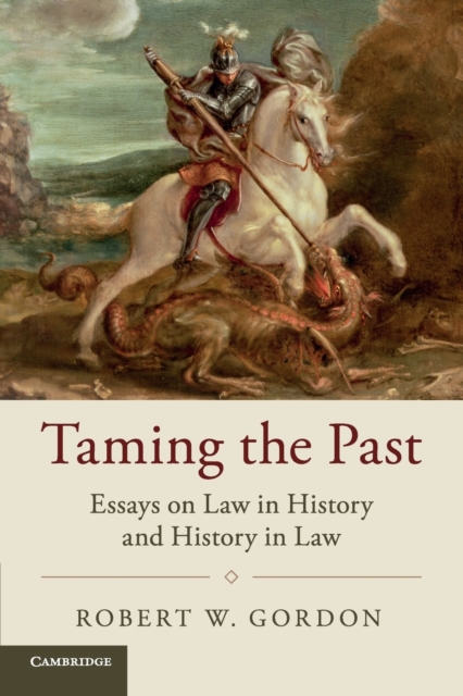 Taming the Past : Essays on Law in History and History in Law, Paperback / softback Book