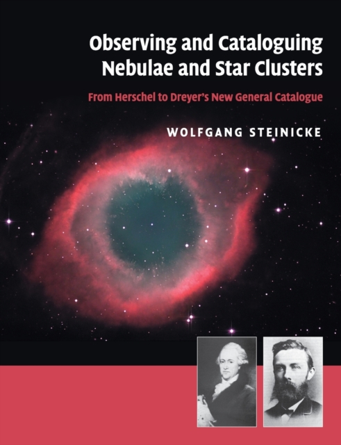 Observing and Cataloguing Nebulae and Star Clusters : From Herschel to Dreyer's New General Catalogue, Paperback / softback Book