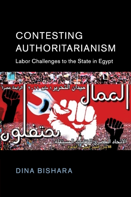 Contesting Authoritarianism : Labor Challenges to the State in Egypt, Paperback / softback Book