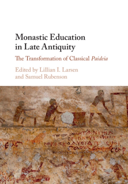 Monastic Education in Late Antiquity : The Transformation of Classical Paideia, Paperback / softback Book