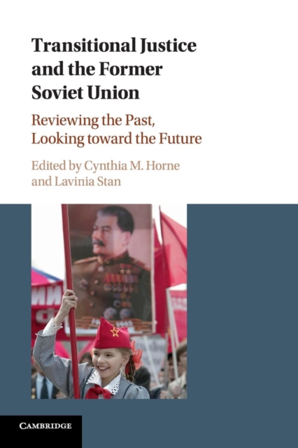 Transitional Justice and the Former Soviet Union : Reviewing the Past, Looking toward the Future, Paperback / softback Book