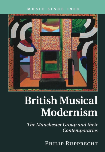 British Musical Modernism : The Manchester Group and their Contemporaries, Paperback / softback Book