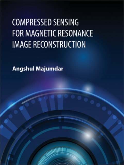 Compressed Sensing for Magnetic Resonance Image Reconstruction, PDF eBook