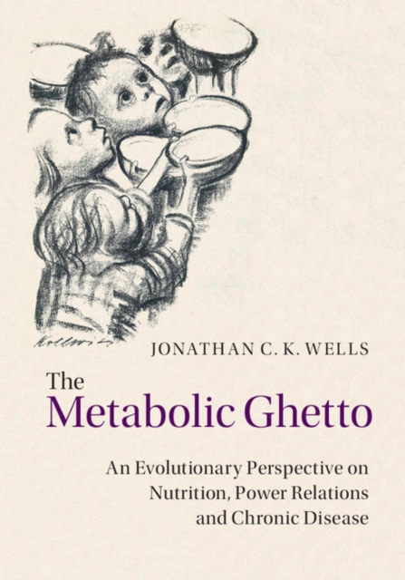 Metabolic Ghetto : An Evolutionary Perspective on Nutrition, Power Relations and Chronic Disease, EPUB eBook