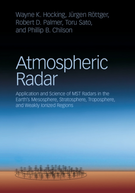 Atmospheric Radar : Application and Science of MST Radars in the Earth's Mesosphere, Stratosphere, Troposphere, and Weakly Ionized Regions, EPUB eBook
