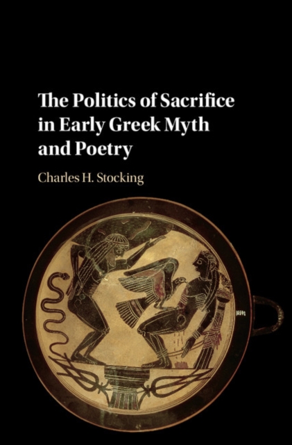 Politics of Sacrifice in Early Greek Myth and Poetry, PDF eBook
