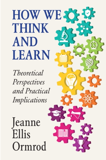 How We Think and Learn : Theoretical Perspectives and Practical Implications, PDF eBook