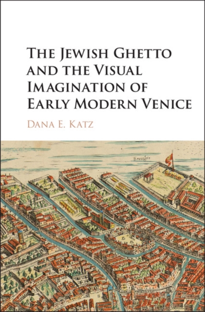 Jewish Ghetto and the Visual Imagination of Early Modern Venice, EPUB eBook