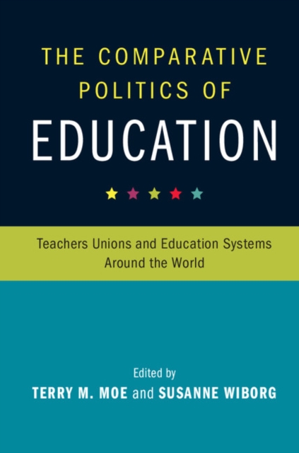 Comparative Politics of Education : Teachers Unions and Education Systems around the World, EPUB eBook