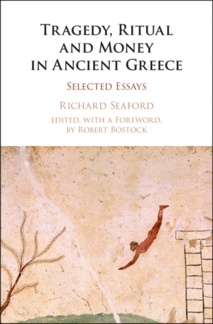 Tragedy, Ritual and Money in Ancient Greece : Selected Essays, EPUB eBook