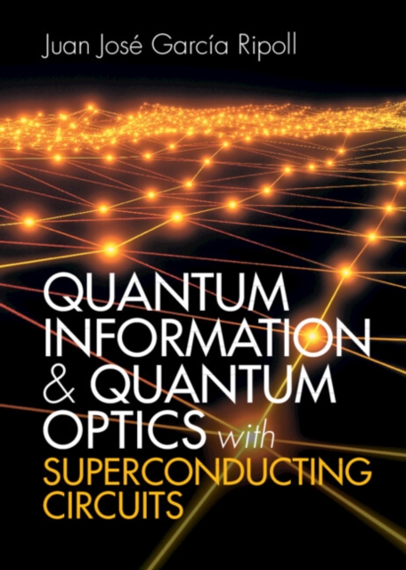Quantum Information and Quantum Optics with Superconducting Circuits, PDF eBook