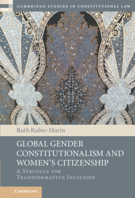 Global Gender Constitutionalism and Women's Citizenship : A Struggle for Transformative Inclusion, PDF eBook