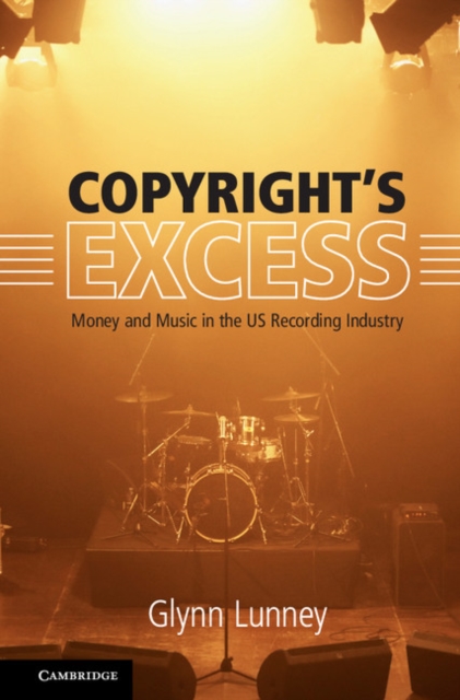 Copyright's Excess : Money and Music in the US Recording Industry, PDF eBook