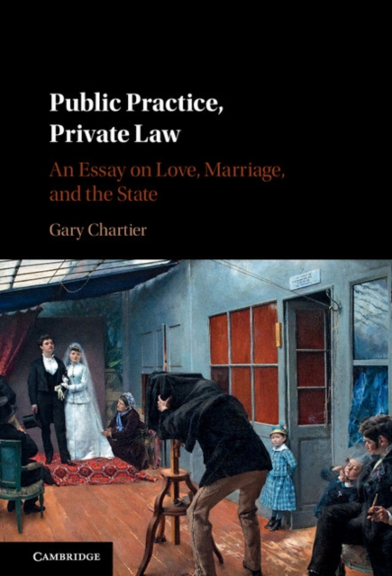 Public Practice, Private Law : An Essay on Love, Marriage, and the State, EPUB eBook