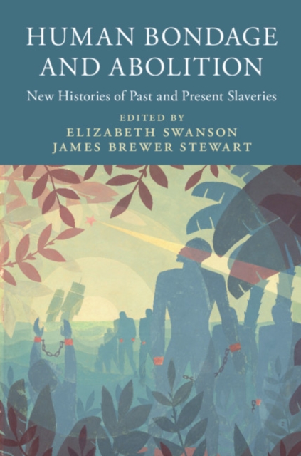 Human Bondage and Abolition : New Histories of Past and Present Slaveries, EPUB eBook