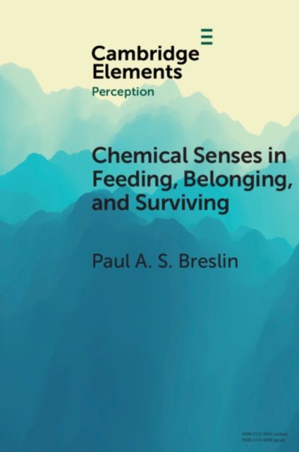 Chemical Senses in Feeding, Belonging, and Surviving : Or, Are You Going to Eat That?, PDF eBook
