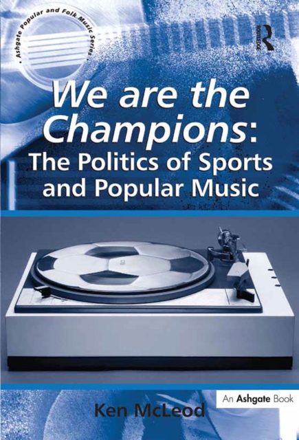 We are the Champions: The Politics of Sports and Popular Music, PDF eBook