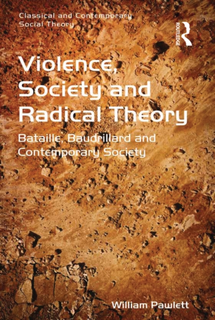 Violence, Society and Radical Theory : Bataille, Baudrillard and Contemporary Society, PDF eBook