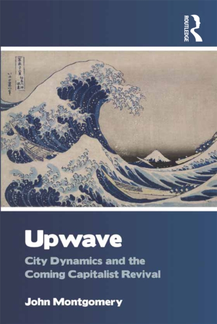 Upwave : City Dynamics and the Coming Capitalist Revival, PDF eBook