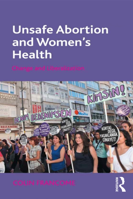 Unsafe Abortion and Women's Health : Change and Liberalization, EPUB eBook