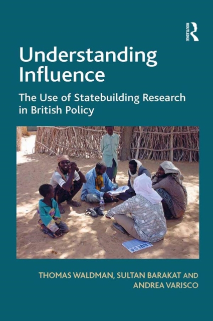 Understanding Influence : The Use of Statebuilding Research in British Policy, PDF eBook