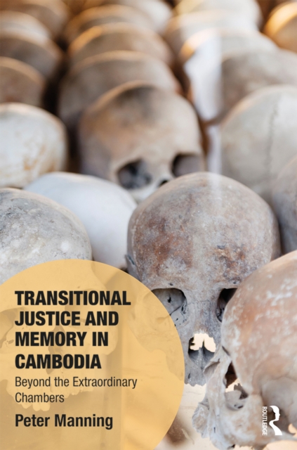 Transitional Justice and Memory in Cambodia : Beyond the Extraordinary Chambers, PDF eBook