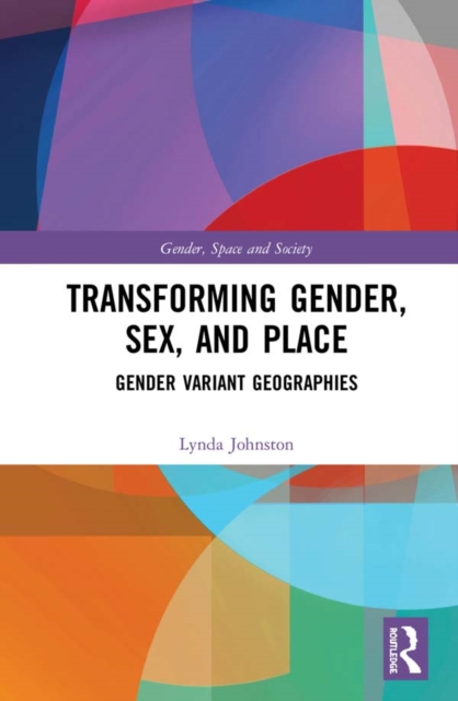 Transforming Gender, Sex, and Place : Gender Variant Geographies, EPUB eBook
