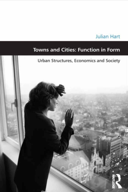 Towns and Cities: Function in Form : Urban Structures, Economics and Society, EPUB eBook