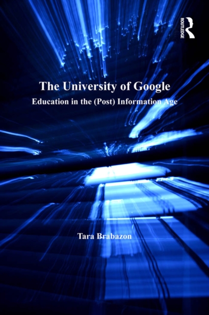 The University of Google : Education in the (Post) Information Age, EPUB eBook