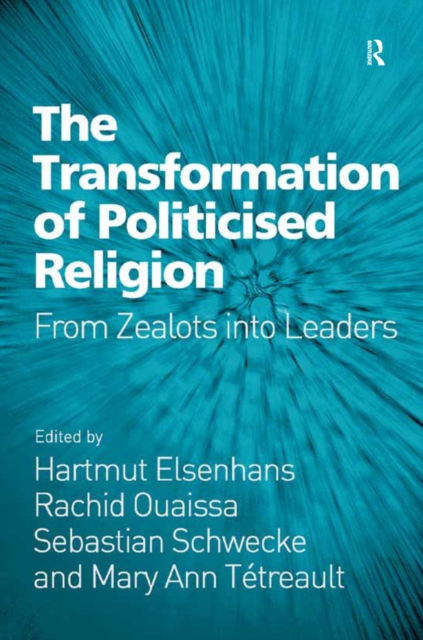 The Transformation of Politicised Religion : From Zealots into Leaders, EPUB eBook