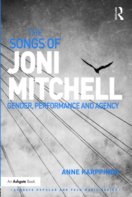 The Songs of Joni Mitchell : Gender, Performance and Agency, PDF eBook
